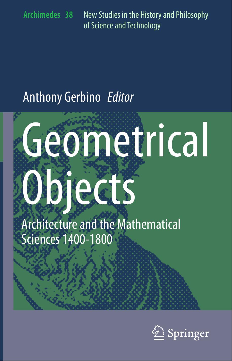 Geometrical Objects: Architecture and the Mathematical Sciences 1400-1800 by Anthony Gerbino (eds.)