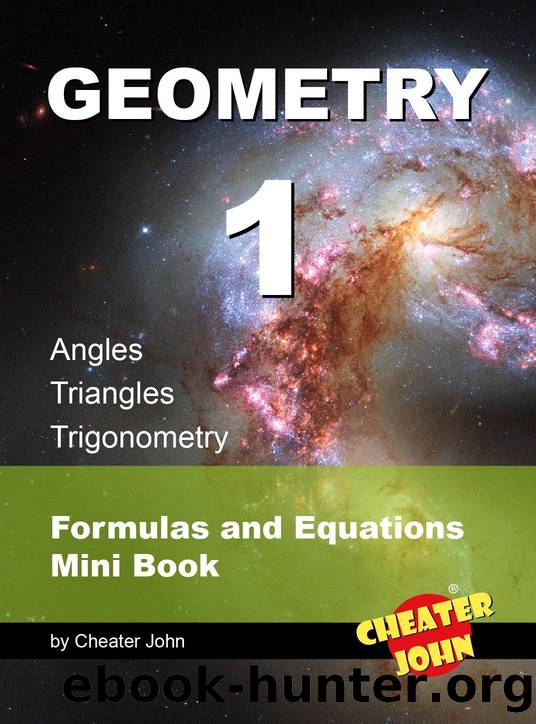Geometry 1 - Angles, Triangles, Trigonometry: Formulas and Equations Mini Book by Cheater John