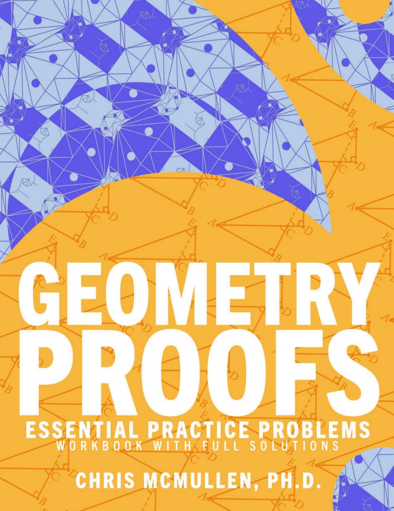 Geometry Proofs Essential Practice Problems Workbook with Full Solutions by Chris McMullen