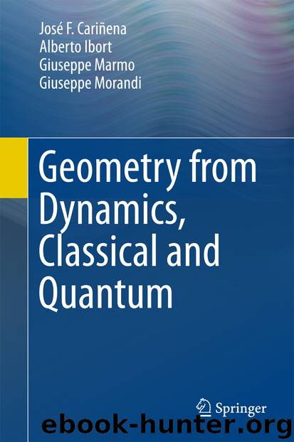 Geometry from Dynamics, Classical and Quantum by José F. Cariñena Alberto Ibort Giuseppe Marmo & Giuseppe Morandi