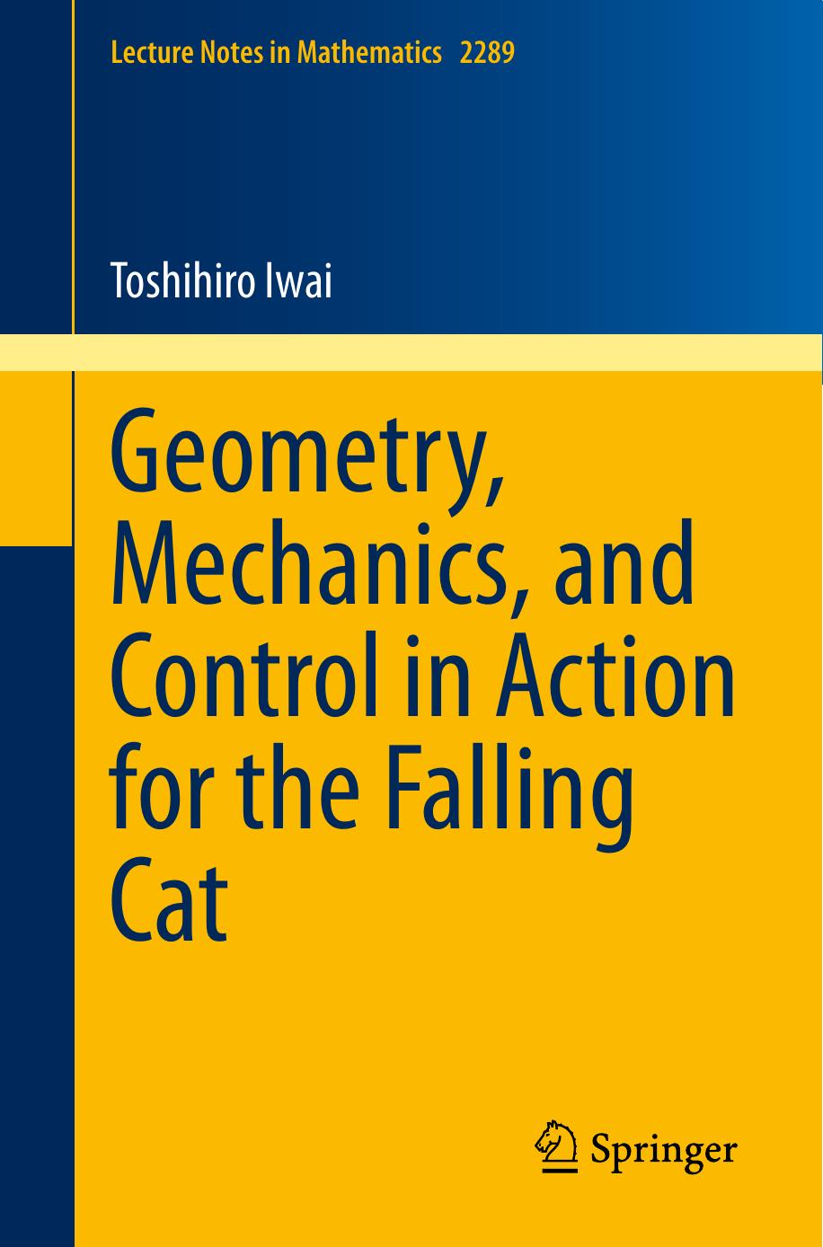 Geometry, Mechanics, and Control in Action for the Falling Cat by Toshihiro Iwai