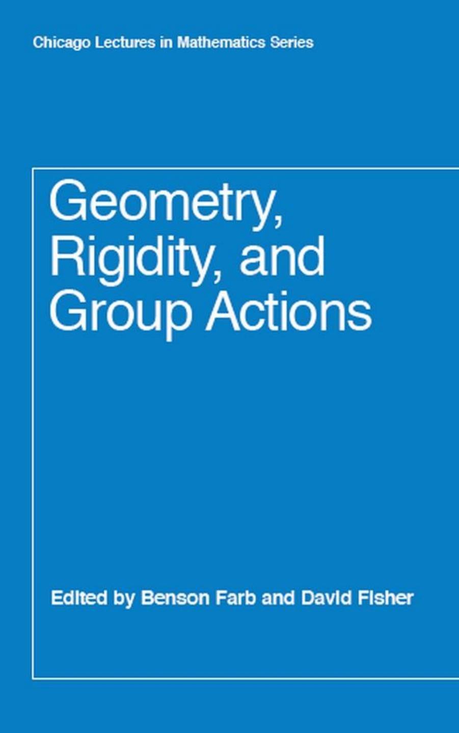 Geometry, Rigidity, and Group Actions (Chicago Lectures in Mathematics) by Benson Farb