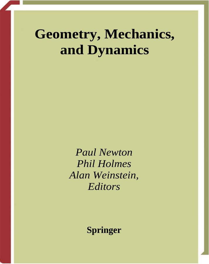 Geometry, mechanics, and dynamics: volume in honor of the 60th birthday of J.E. Marsden by Paul Newton Phil Holmes Alan Weinstein