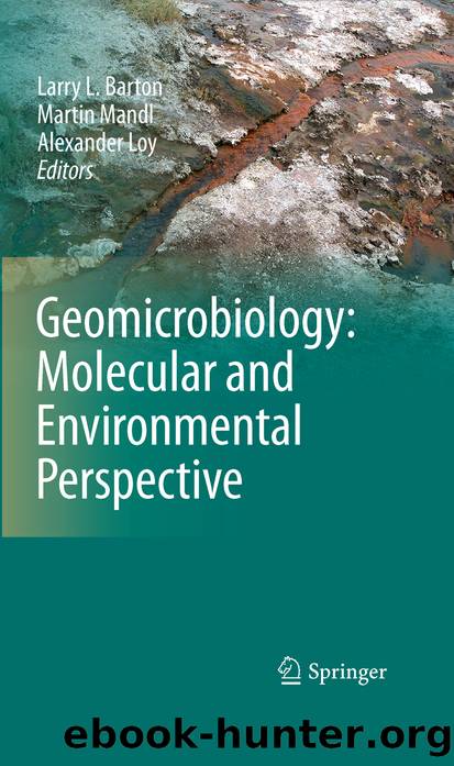 Geomicrobiology: Molecular and Environmental Perspective by Larry L. L. Barton Martin Mandl & Alexander Loy