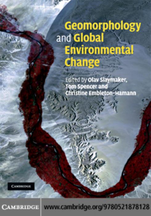 Geomorphology and Global Environmental Change by Olav Slaymaker Thomas Spencer and Christine Embleton-Hamann (edt)