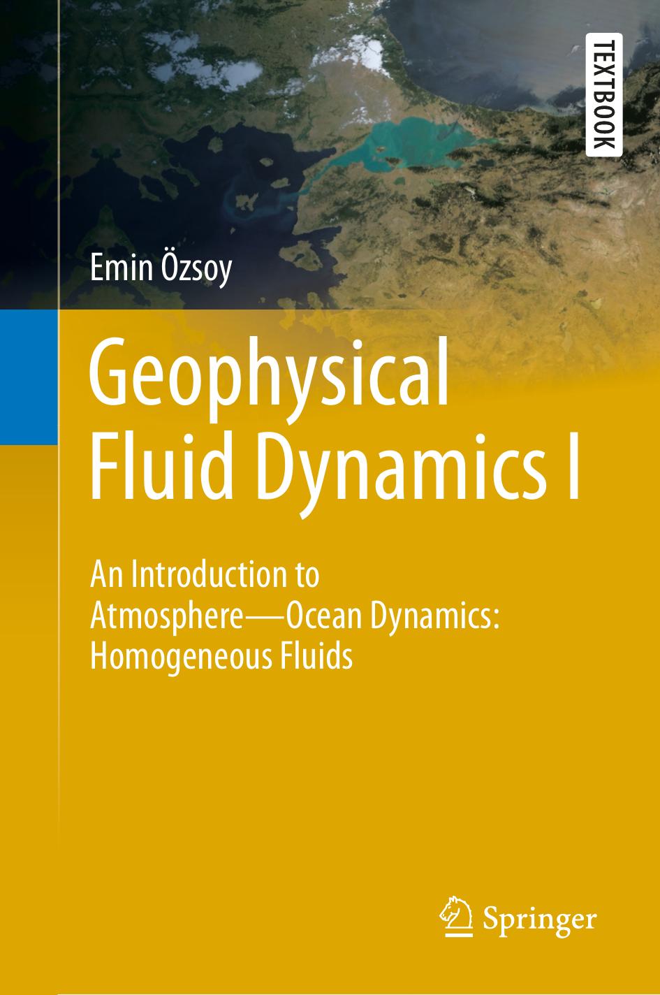 Geophysical Fluid Dynamics I: An Introduction to Atmosphere-Ocean Dynamics: Homogeneous Fluids by Emin Özsoy