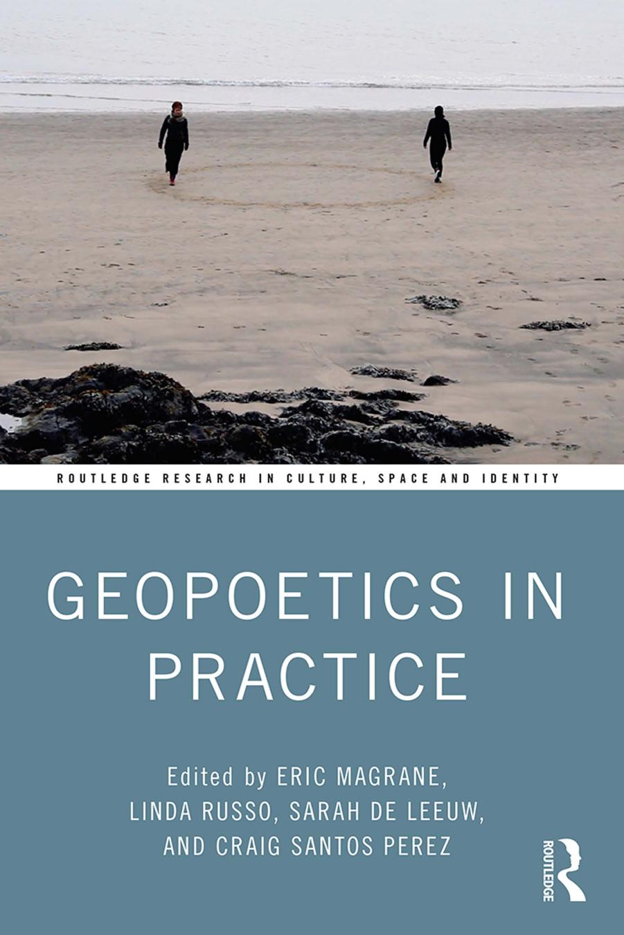 Geopoetics in Practice by Eric Magrane Linda Russo Sarah de Leeuw Craig Santos Perez