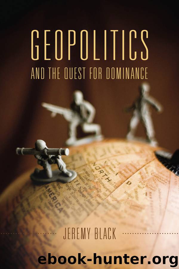 Geopolitics and the Quest for Dominance by Black Jeremy;