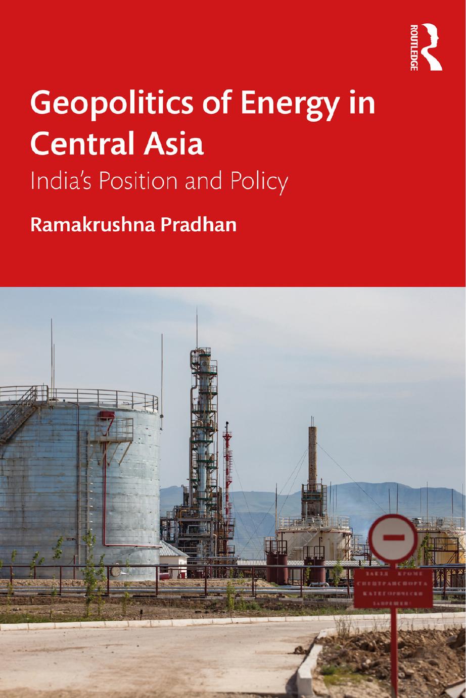 Geopolitics of Energy in Central Asia India's Position and Policy : India's Position and Policy. by Ramakrushna Pradhan
