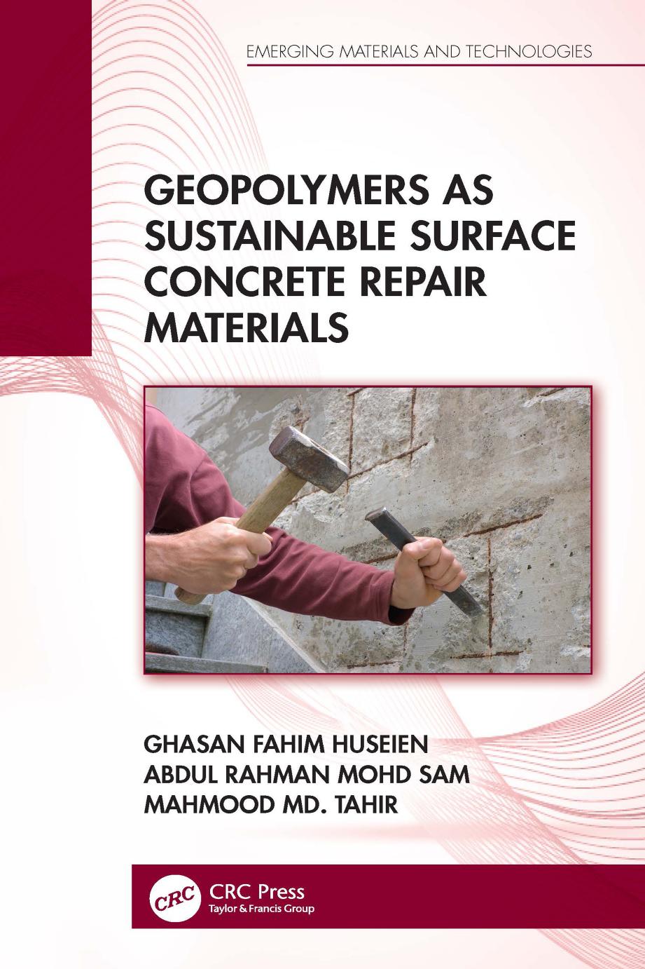 Geopolymers as Sustainable Surface Concrete Repair Materials by Ghasan Fahim Huseien Abdul Rahman Mohd Sam Mahmood Md. Tahir
