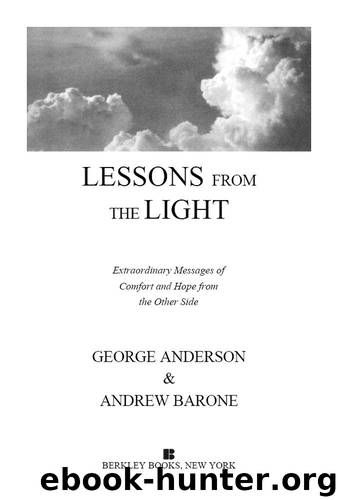 George Anderson's Lessons from the Light: Extraordinary Messages of Comfort and Hope from the Other Side by George Anderson