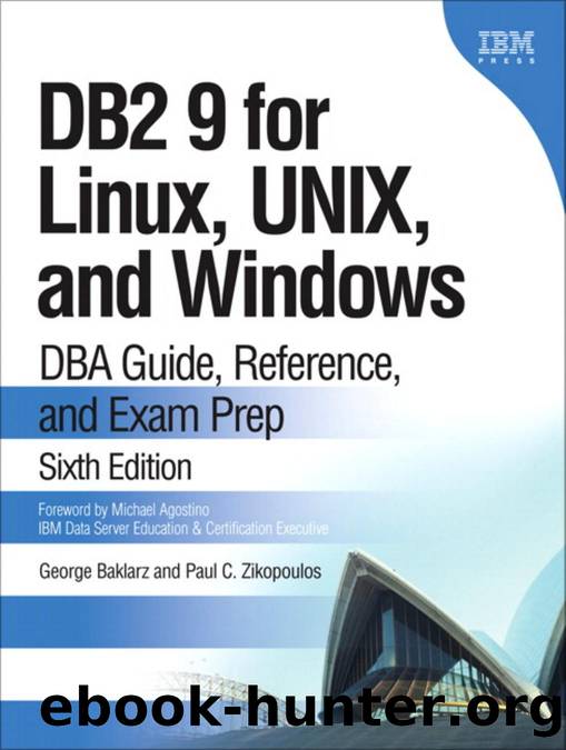 George Baklarz; Paul Zikopoulos DB2 9 for Linux, UNIX, and Windows  DBA guide, reference, and exam prep by Unknown
