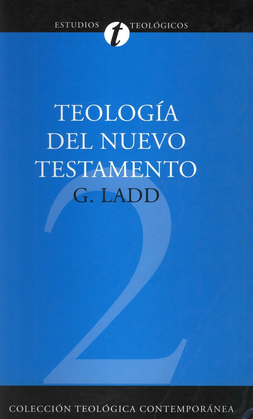 George E. Ladd by Teología del Nuevo Testamento