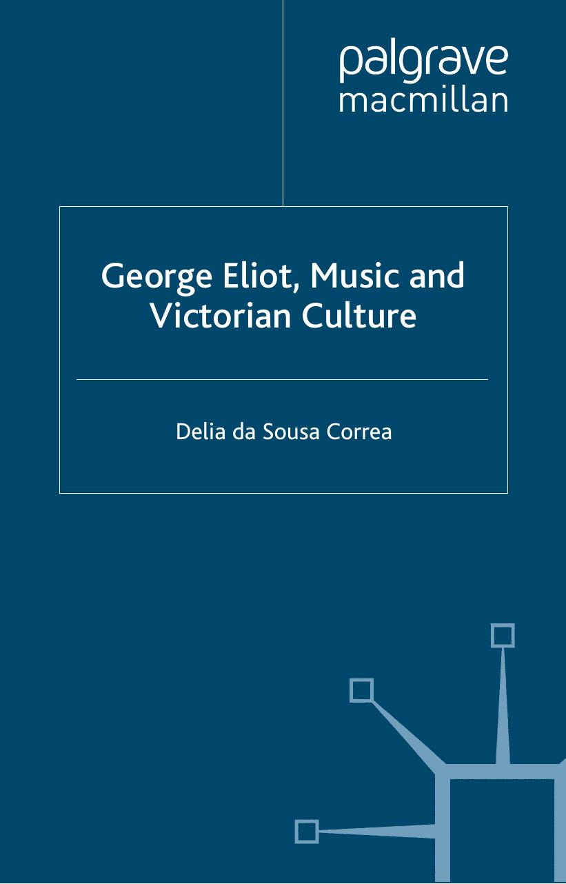 George Eliot, Music and Victorian Culture by Delia Sousa da Correa (auth.)