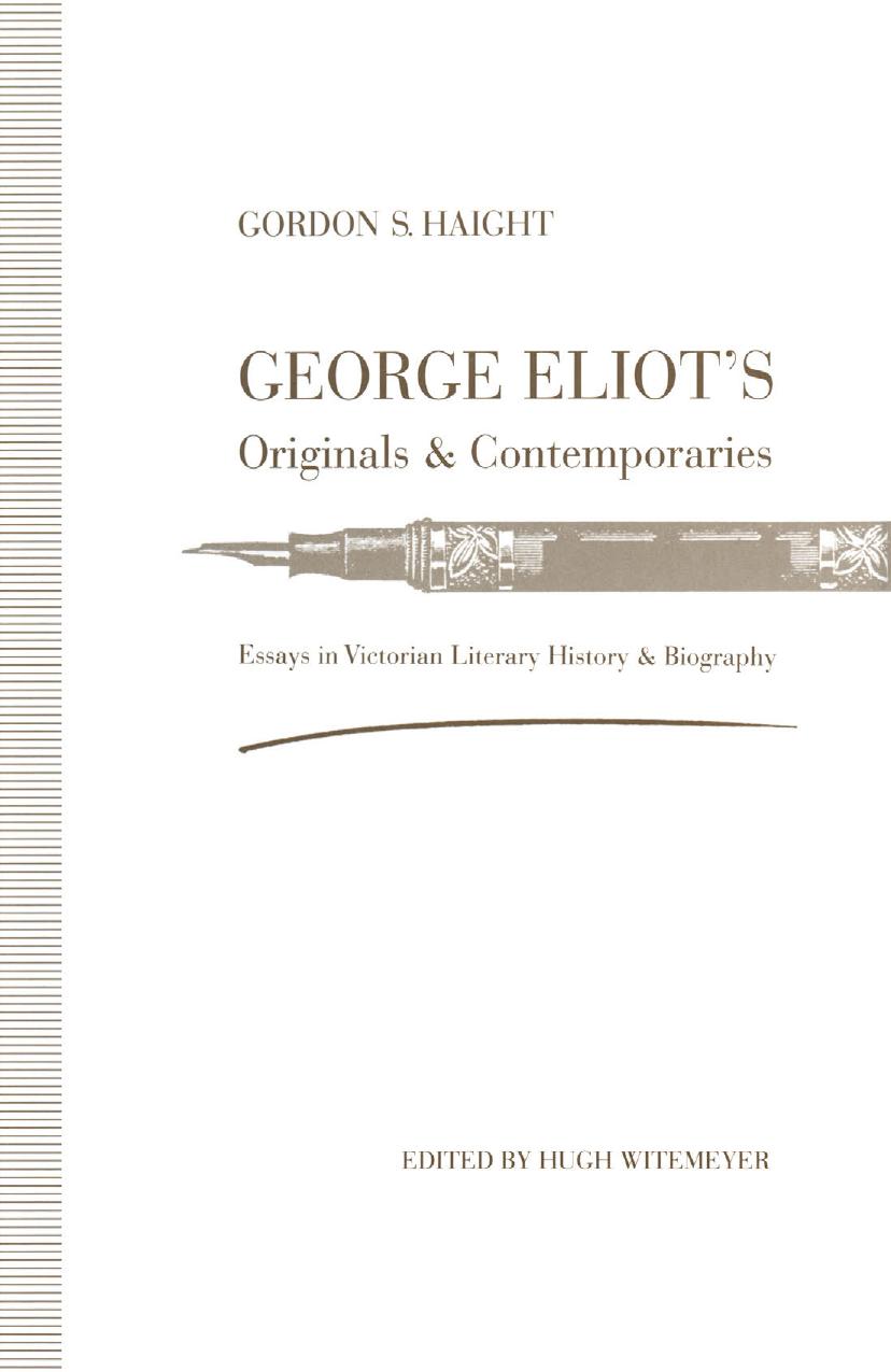 George Eliotâs Originals and Contemporaries: Essays in Victorian Literary History and Biography by Gordon S. Haight (auth.) Hugh Witemeyer (eds.)