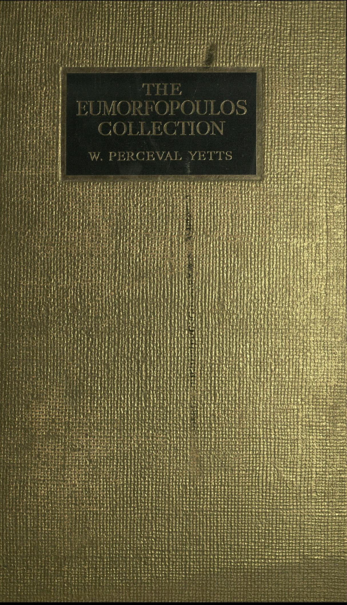 George Eumorfopoulos Collection: Catalogue of the Chinese & Corean Bronzes, Sculpture, Jades, Jewellery and Miscellaneous Objects by W. Perceval Yetts