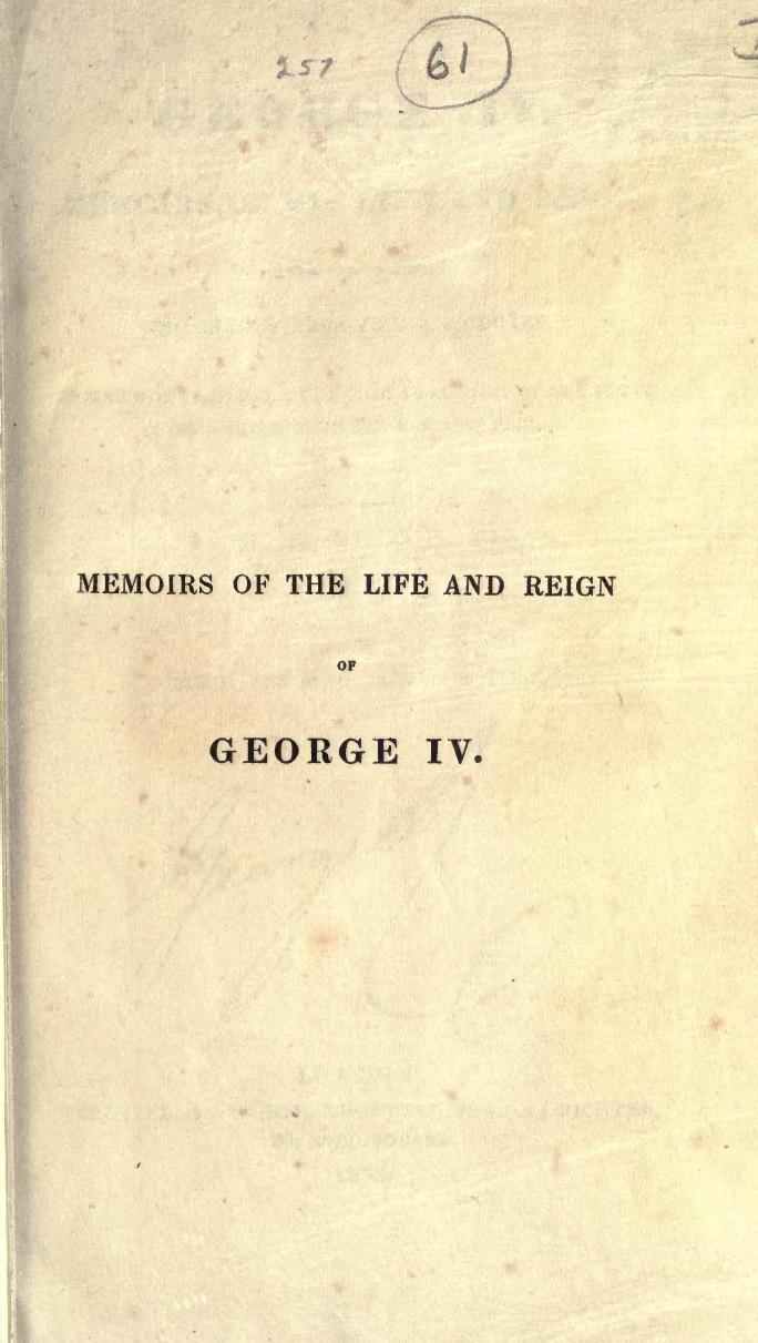 George IV. Memoirs of his life and reign, interspersed with numerous personal anecdotes by H. E. Lloyd