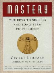 George Leonard by Mastery (Recommended By David Deangelo)