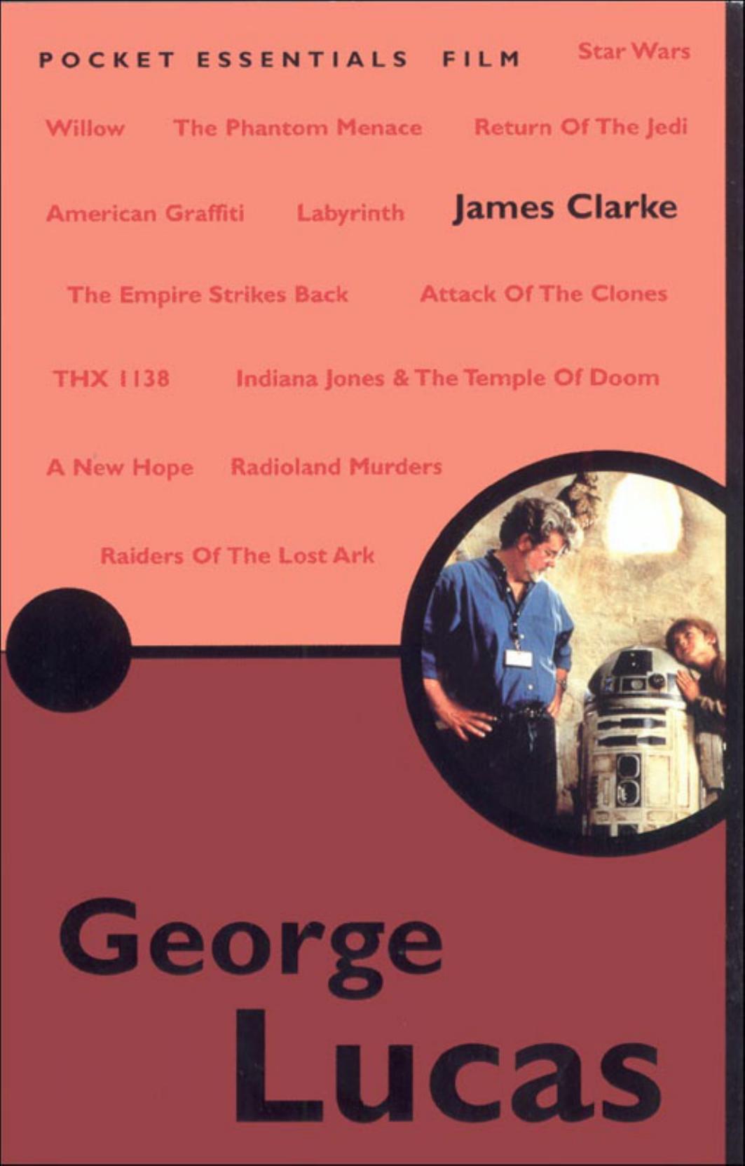 George Lucas (Pocket Essential series) by James Clarke