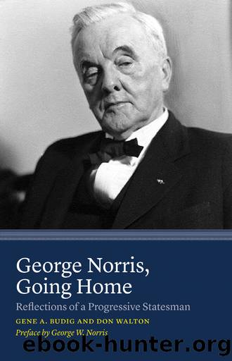 George Norris, Going Home: Reflections of a Progressive Statesman by Gene A. Budig & Don Walton