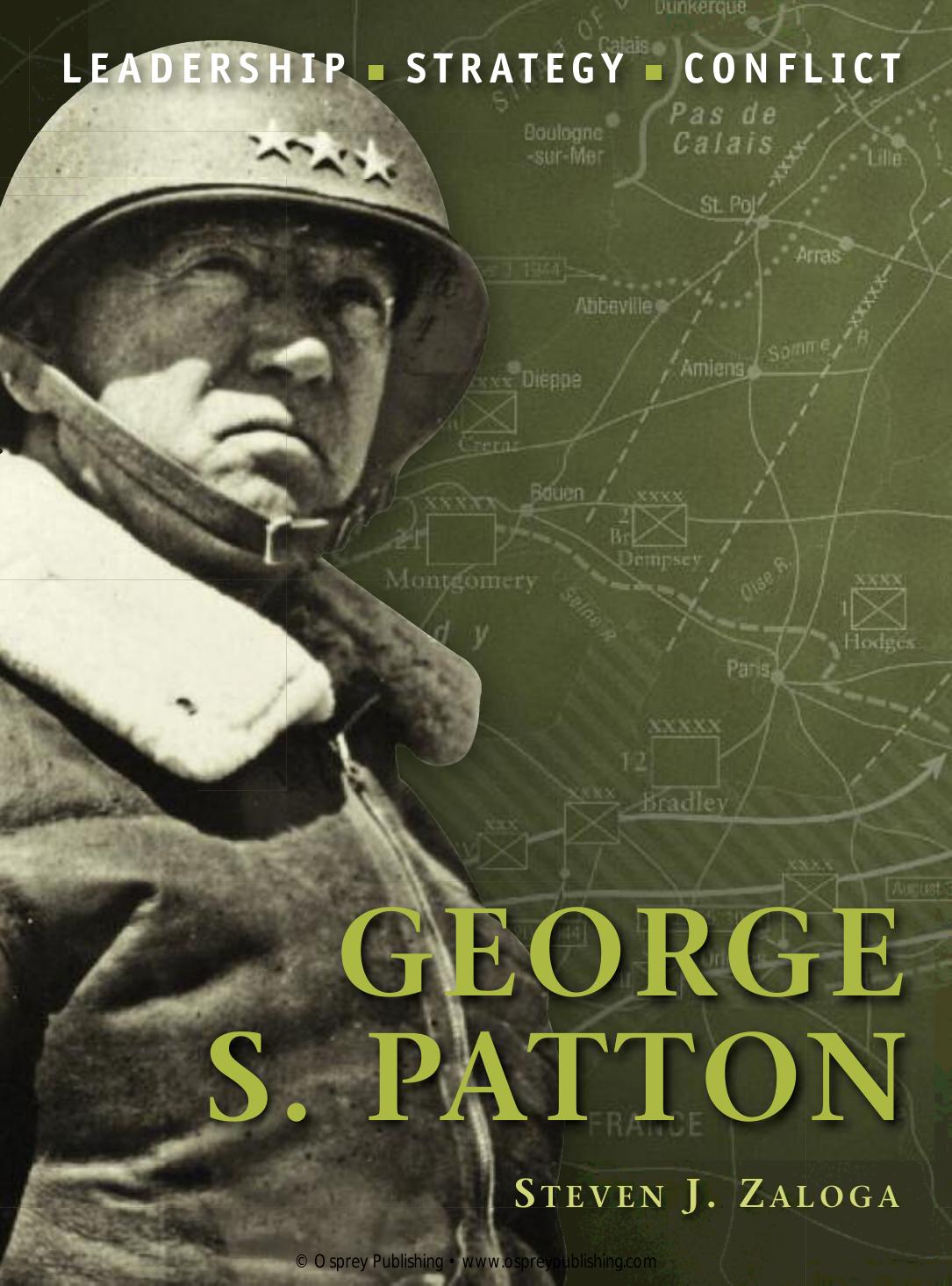 George S. Patton: The background, strategies, tactics and battlefield experiences of the greatest commanders of history by Steven Zaloga