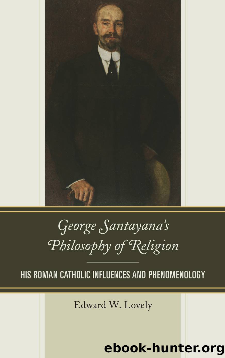 George Santayana's Philosophy of Religion by Lovely Edward W.;