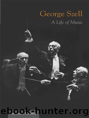 George Szell: A Life of Music by Michael Charry