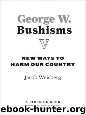 George W. Bushisms V by Jacob Weisberg