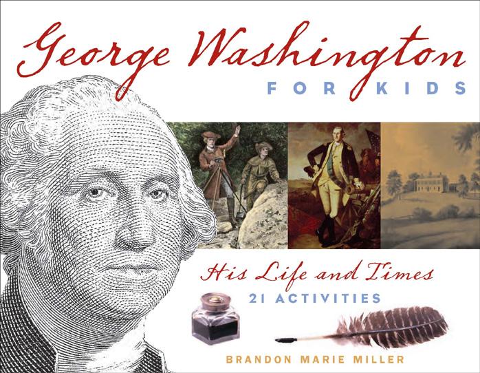 George Washington for Kids: His Life and Times with 21 Activities (For Kids series) by Brandon Marie Miller