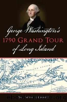 George Washington's 1790 Grand Tour of Long Island by Grasso Joanne S.;