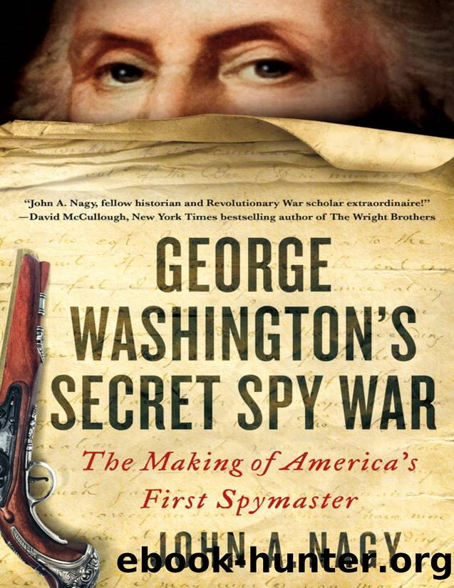 George Washington's Secret Spy War: The Making of America's First Spymaster by Nagy John A