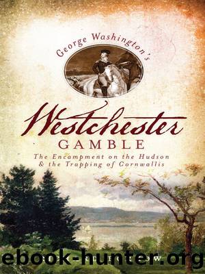 George Washington's Westchester Gamble by Richard Borkow