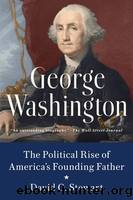 George Washington: The Political Rise of America's Founding Father by Stewart David O