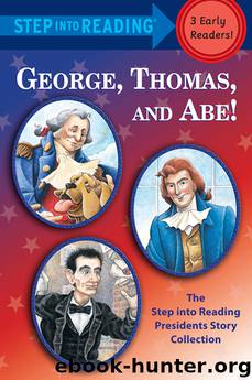 George, Thomas, and Abe! by Frank Murphy