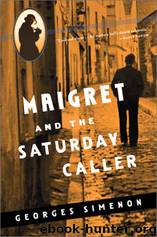 Georges Simenon by Maigret & the Saturday Caller