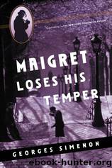 Georges Simenon by Maigret Loses his Temper