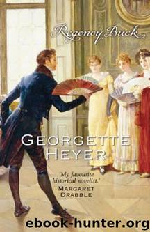 Georgette Heyer - Regency Buck by Regency Buck
