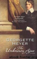 Georgette Heyer - The Unknown Ajax by The Unknown Ajax