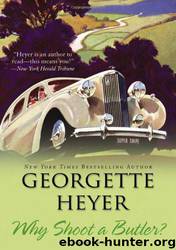 Georgette Heyer by Why Shoot a Butler?