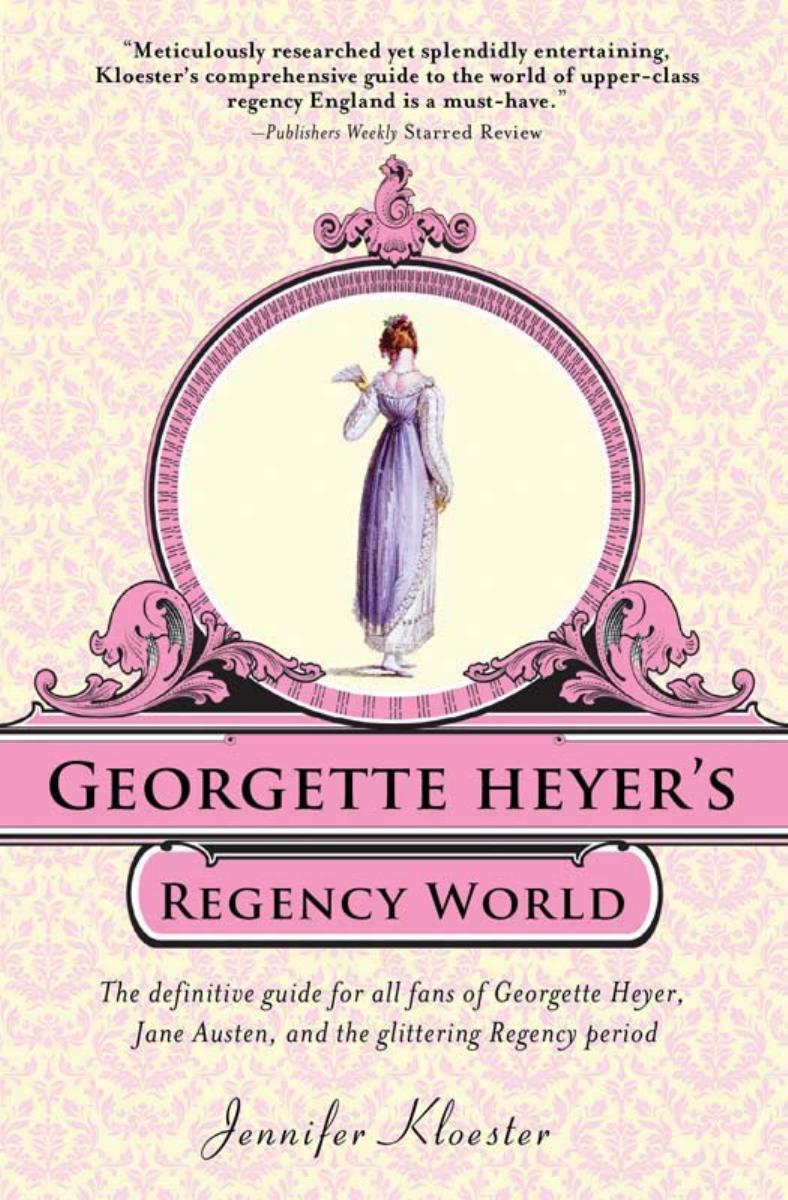 Georgette Heyer's Regency World by Jennifer Kloester