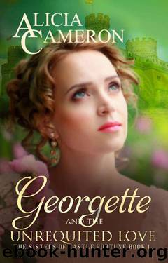 Georgette and the Unrequited Love: Sisters of Castle Fortune Book 1 by Alicia Cameron