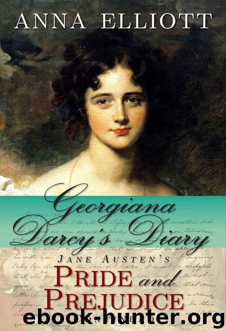 Georgiana Darcy's Diary: Jane Austen's Pride and Prejudice continued (Pride and Prejudice Chronicles) by Anna Elliott