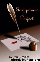 Georgiana's Project: A Tale of Darcy and Elizabeth by Don H. Miller