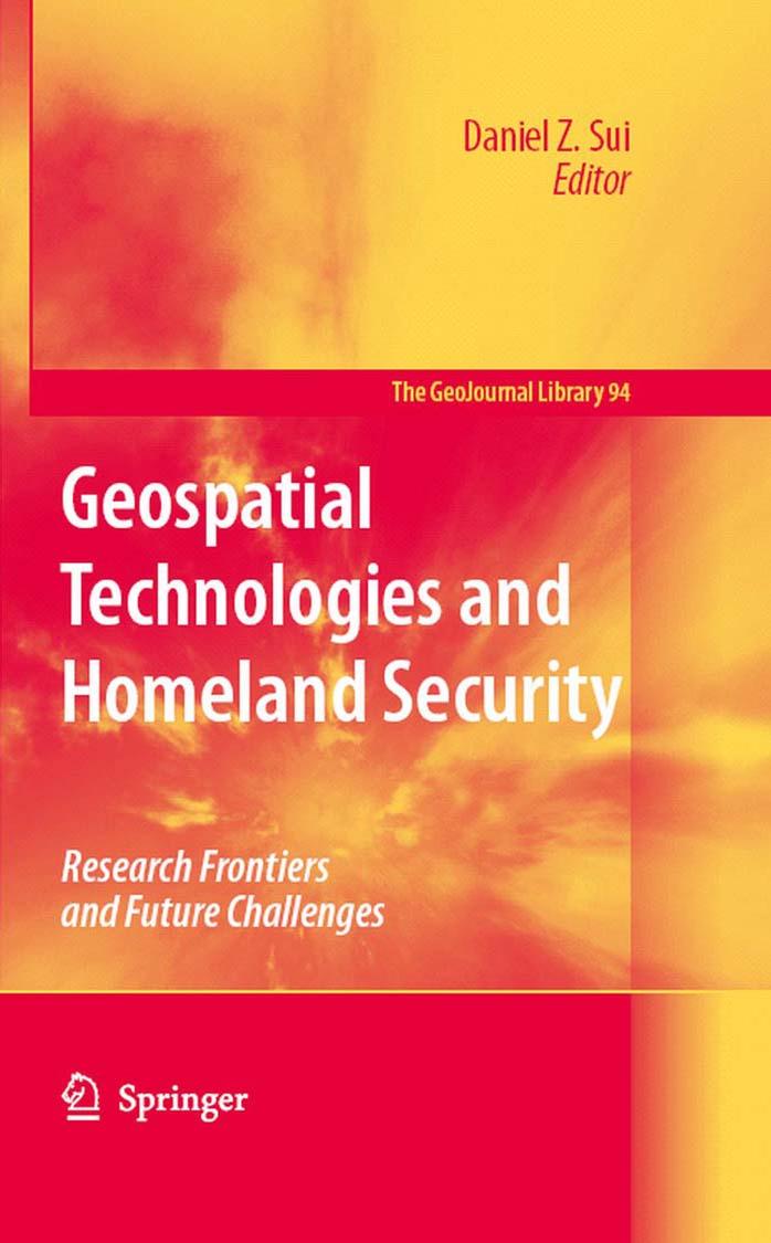Geospatial Technologies and Homeland Security: Research Frontiers and Future Challenges (GeoJournal Library) by Daniel Z. Sui