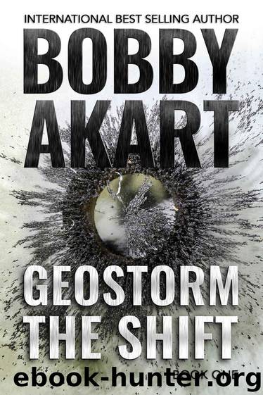 Geostorm The Shift: A Post-Apocalyptic EMP Survival Thriller (The Geostorm Series Book 1) by Bobby Akart
