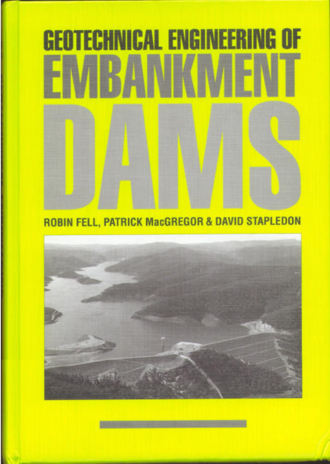 Geotechnical engineering of embankment dams by Robin Fell Patrick MacGregor David Stapledon