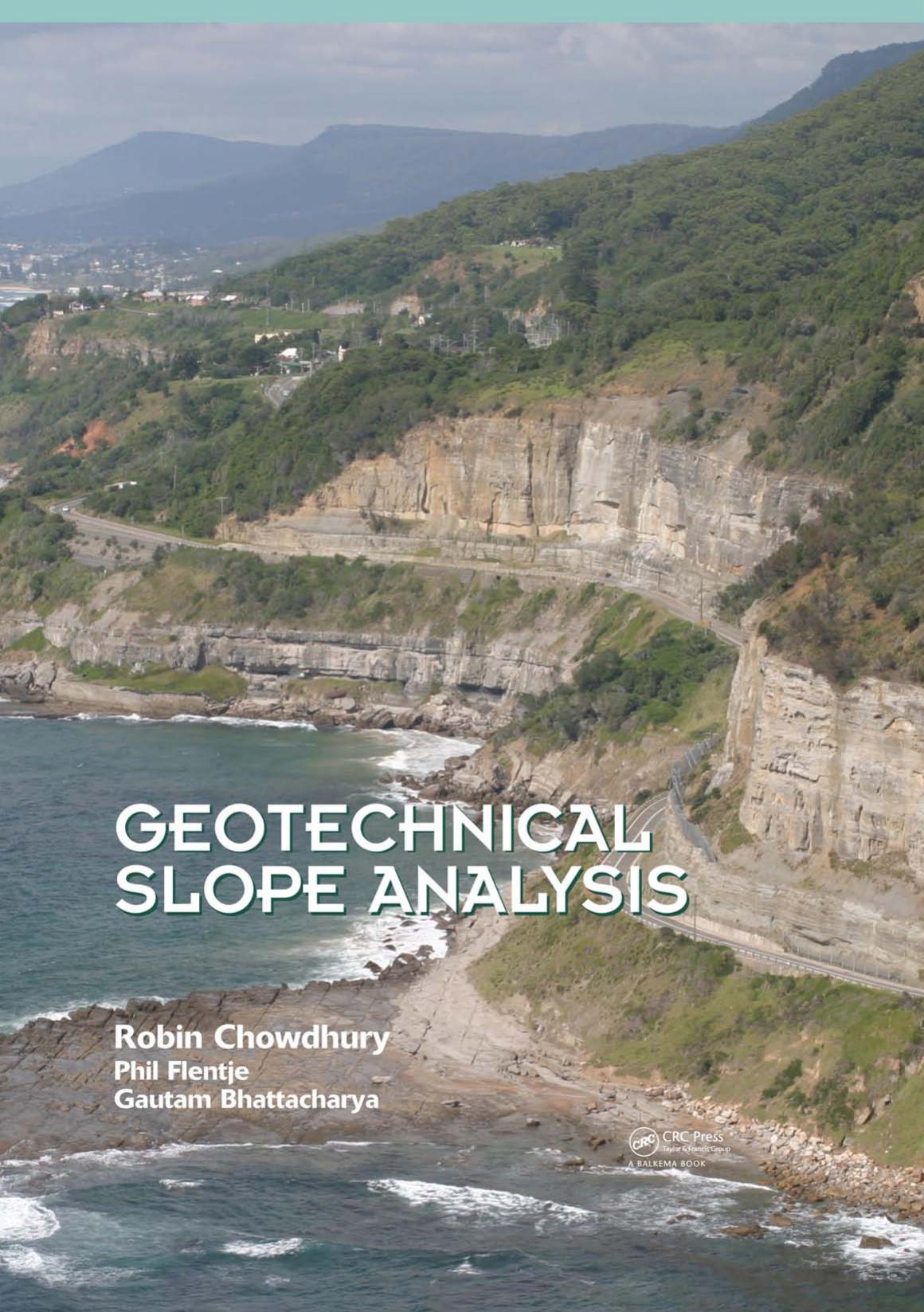 Geotechnical slope analysis by Flentje Phil; Chowdhury Robin; Bhattacharya Gautam