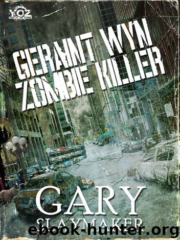 Geraint Wyn: Zombie Killer (Year of the Zombie Book 5) by Gary Slaymaker