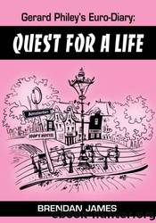 Gerard Philey's Euro-Diary: Quest for a Life by Brendan James
