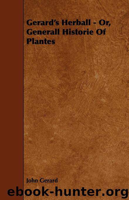 Gerard’s Herball - Or, Generall Historie Of Plantes by John Gerard
